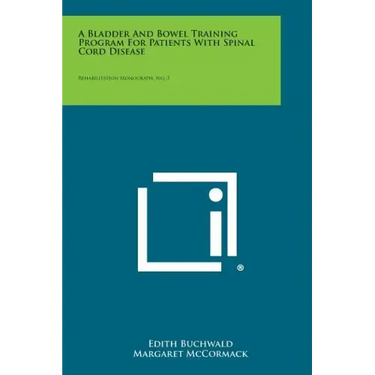 A Bladder And Bowel Training Program For Patients With Spinal Cord Disease: Rehabilitation Monograph, No. 3
