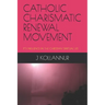 Catholic Charismatic Renewal Movement: It's Influence in the Christian Spiritual Life