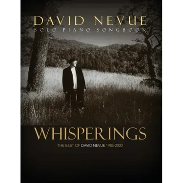 Whisperings: The Best of David Nevue (1985-2000) - Solo Piano Songbook