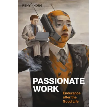 Passionate Work: Endurance After the Good Life