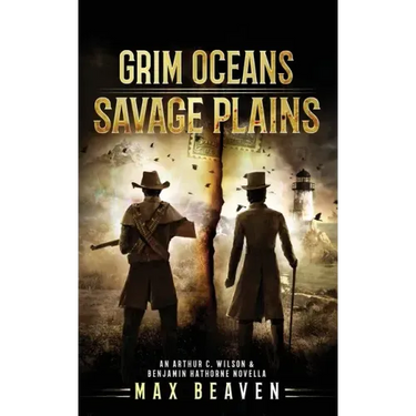 Grim Oceans, Savage Plains: An Arthur C. Wilson and Benjamin Hathorne Novella