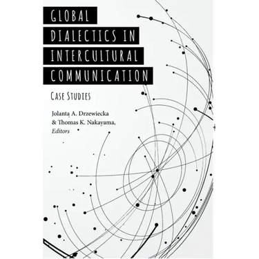 Global Dialectics in Intercultural Communication: Case Studies