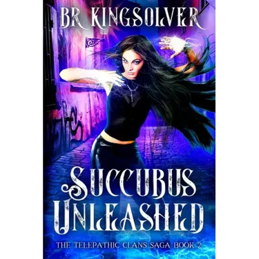 Succubus Unleashed: An Urban Fantasy / Paranormal Romance