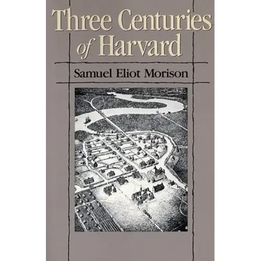 Three Centuries of Harvard, 1636-1936