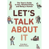 Let's Talk about It: The Teen's Guide to Sex, Relationships, and Being a Human (a Graphic Novel)
