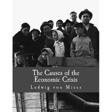 The Causes of the Economic Crisis (Large Print Edition): And Other Essays Before and After the Great Depression