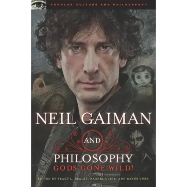Neil Gaiman and Philosophy: Gods Gone Wild!