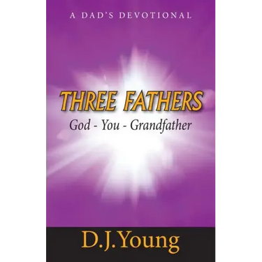Three Fathers: God, You, Grandfather: A Dad's Devotional