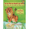The Lion Who Saw Himself in the Water -- Der Löwe, der sich selbst im Wasser sah: Bilingual English-German Edition / Zweisprachige Ausgabe Englisch-De