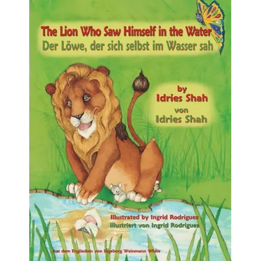 The Lion Who Saw Himself in the Water -- Der Löwe, der sich selbst im Wasser sah: Bilingual English-German Edition / Zweisprachige Ausgabe Englisch-De