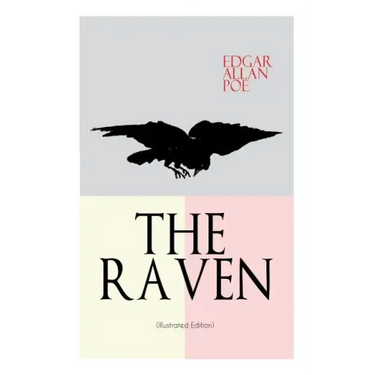 THE RAVEN (Illustrated Edition): Including Essays about the Poem & Biography of Edgar Allan Poe
