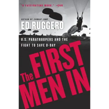 The First Men in: US Paratroopers and the Fight to Save D-Day