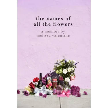 The Names of All the Flowers: A Memoir
