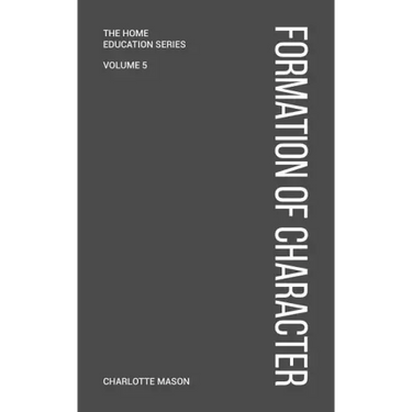 Charlotte Mason's Formation of Character