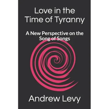 Love in the Time of Tyranny: A New Perspective on the Song of Songs