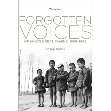 Forgotten Voices of Mao's Great Famine, 1958-1962: An Oral History