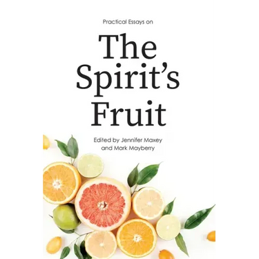 Practical Essays on the Spirit's Fruit