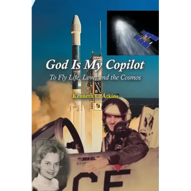 God Is My Copilot: To Fly Life, Love, and the Cosmos