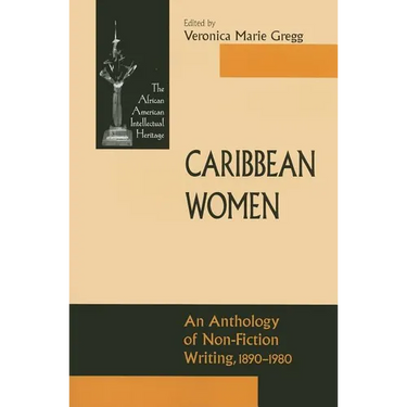 Caribbean Women: An Anthology of Non-Fiction Writing, 1890-1981