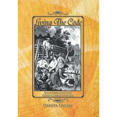 Living the Code: Seven Principles That Could Change Your Life