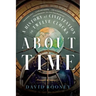 About Time: A History of Civilization in Twelve Clocks