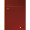 The Elements of Acoustics, Lights, and Heat
