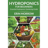 Hydroponics For Beginners: Essential Hydroponic Gardening Guide