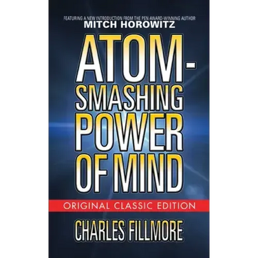 Atom-Smashing Power of Mind (Original Classic Edition)