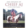 The Exploits of Chief Aj: As Told to Chuck Vaughan