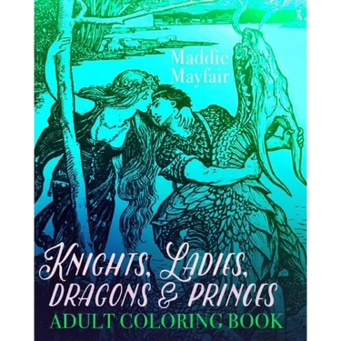 Knights, Ladies, Dragons and Princes Adult Coloring Book: Art Nouveau Illustrations