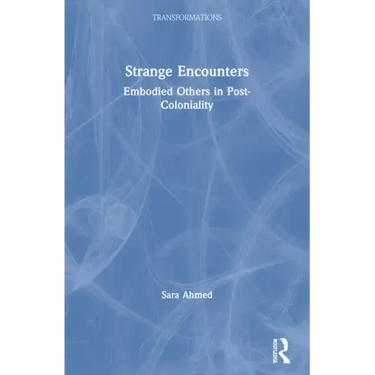 Strange Encounters: Embodied Others in Post-Coloniality