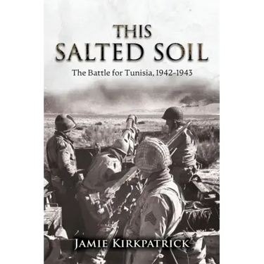 This Salted Soil: The Battle for Tunisia, 1942-1943