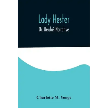 Lady Hester; Or, Ursula's Narrative