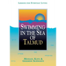 Swimming in the Sea of Talmud: Lessons for Everyday Living