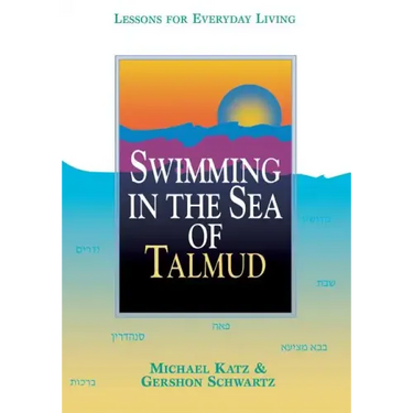 Swimming in the Sea of Talmud: Lessons for Everyday Living