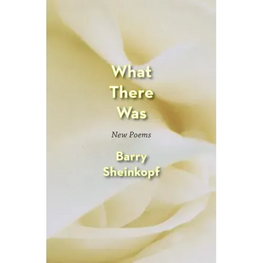 What There Was: New Poems