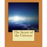 The Secret of the Universe