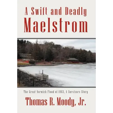 'A Swift and Deadly Maelstrom: The Great Norwich Flood of 1963, a Survivors Story