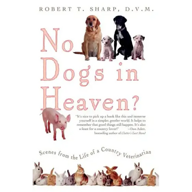 No Dogs in Heaven?: Scenes from the Life of a Country Veterinarian