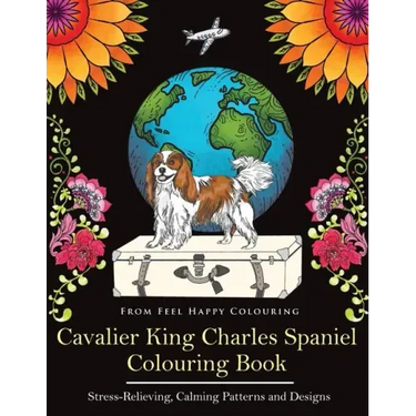 Cavalier King Charles Spaniel Colouring Book: Fun Cavalier King Charles Spaniel Coloring Book for Adults and Kids 10+