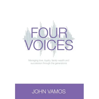 Four Voices: Managing love, loyalty, family wealth and succession through the generations