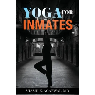 Yoga for Inmates: Repairing, recharging and revitalizing your physical, emotional and spiritual self during incarceration