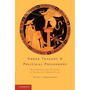 Greek Tragedy and Political Philosophy: Rationalism and Religion in Sophocles' Theban Plays