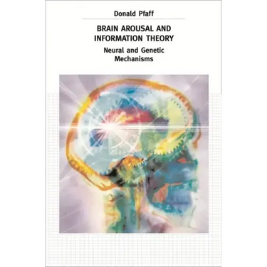 Brain Arousal and Information Theory: Neural and Genetic Mechanisms