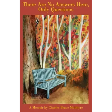 There are No Answers Here, Only Questions: A Memoir