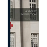 A Secret Institution