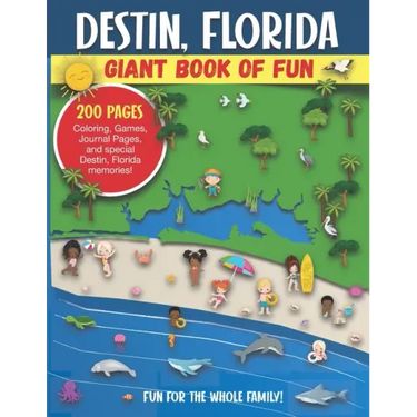 Destin, Florida Giant Book of Fun: Coloring Pages, Games, Activity Pages, Journal Pages, and special Destin memories! Fun for Kids and Great Family Fu