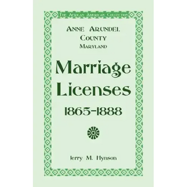 The African American Collection: Anne Arundel County, Maryland Marriage Licenses, 1865-1888