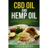 CBD Oil and Hemp Oil The Amazing CBD Oil Benefits for Pain, Anxiety, and Other CBD Oil Benefits for Overall Health