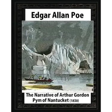 The Narrative of Arthur Gordon Pym of Nantucket (1838), by Edgar Allan Poe